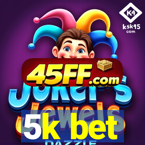 5k bet